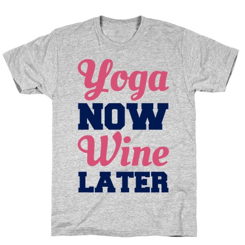Yoga Now Wine Later T-Shirt