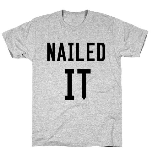 Nailed It T-Shirt
