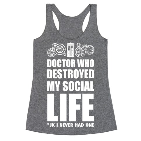 Doctor Who Destroyed My Life Racerback Tank Top