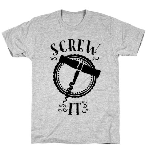(Cork) Screw It T-Shirt