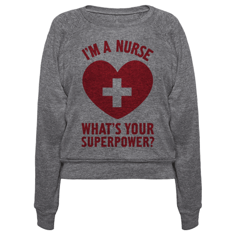 I'm a Nurse, What's Your Superpower? - Pullovers - HUMAN