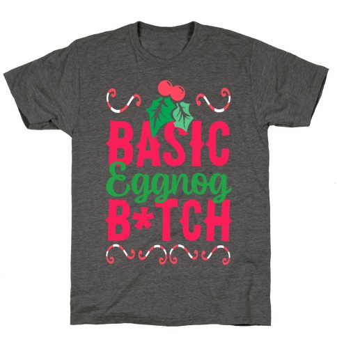 Basic Eggnog B*tch T-Shirt