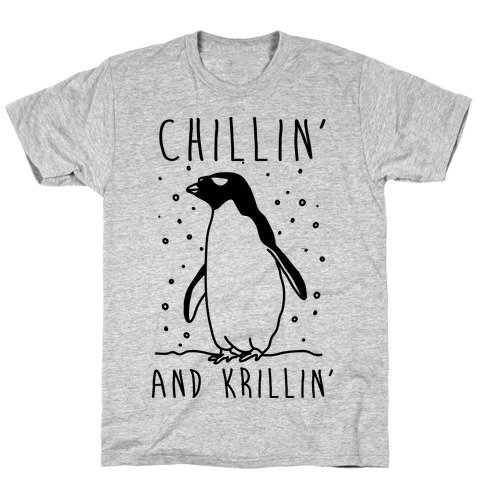 Chillin' And Krillin' Penguin T-Shirt