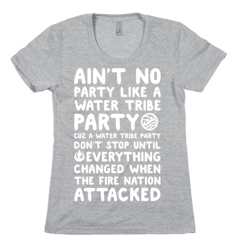Ain't No Party Like A Water Tribe Party Womens T-Shirt