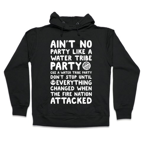 Ain't No Party Like A Water Tribe Party Hooded Sweatshirt