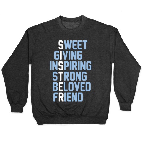 Strong Giving Inspiring Strong Beloved Friend - Sister Pullover