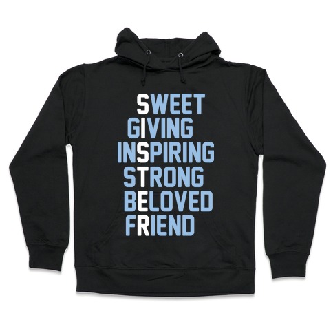 Strong Giving Inspiring Strong Beloved Friend - Sister Hooded Sweatshirt