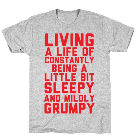 Living A Life Of Constantly Being A Little Bit Sleepy T-Shirt