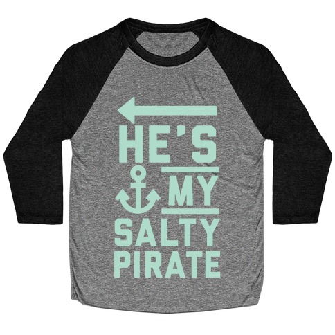 He's My Salty Pirate Baseball Tee