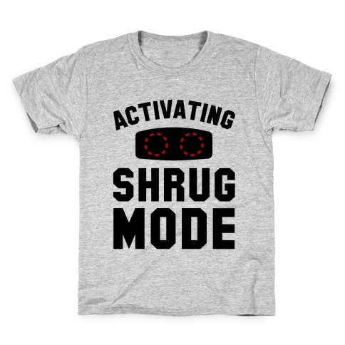 Activating Shrug Mode Kids T-Shirt