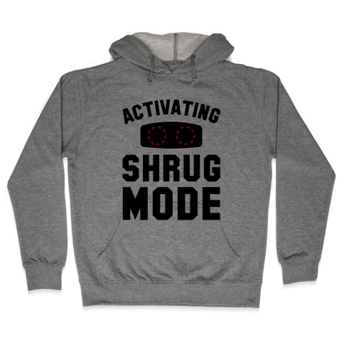 Activating Shrug Mode Hooded Sweatshirt