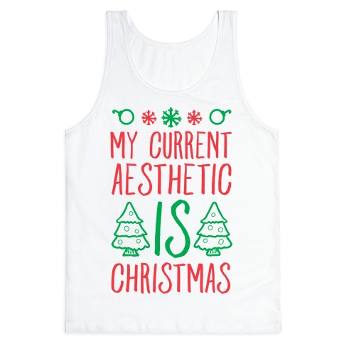 My Current Aesthetic is Christmas Tank Top