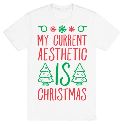 My Current Aesthetic is Christmas T-Shirt