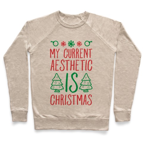 My Current Aesthetic is Christmas Pullover