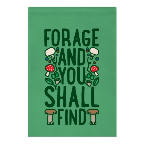 Forage And You Shall Find Garden Flag
