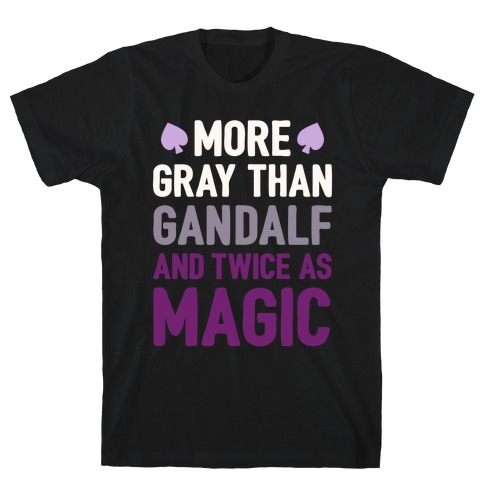 More Gray Than Gandalf T-Shirt