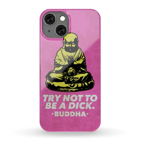 Try Not To Be A Dick Phone Case