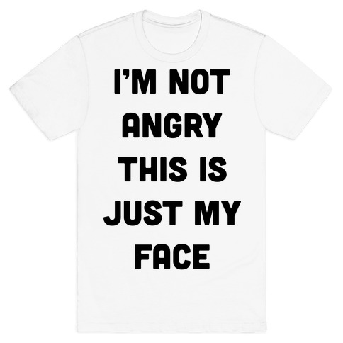 this is just my face shirt