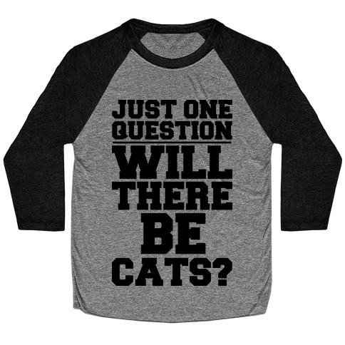 Will There Be Cats? Baseball Tee