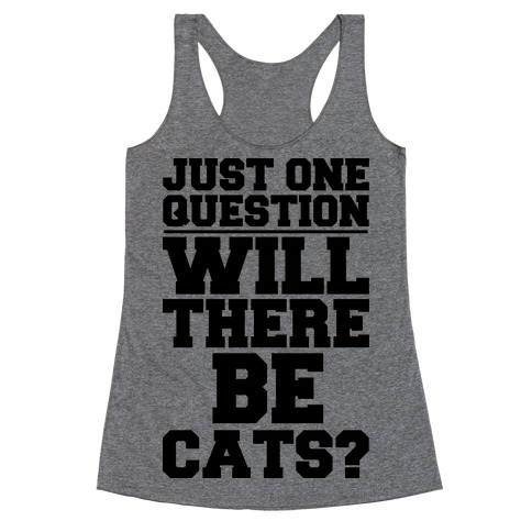 Will There Be Cats? Racerback Tank Top