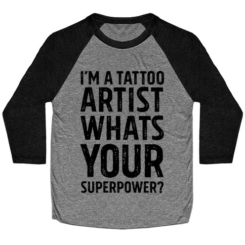 I'm A Tattoo Artist, What's Your Superpower? Baseball Tee