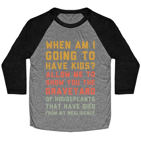 When Am I Going to Have Kids? Baseball Tee