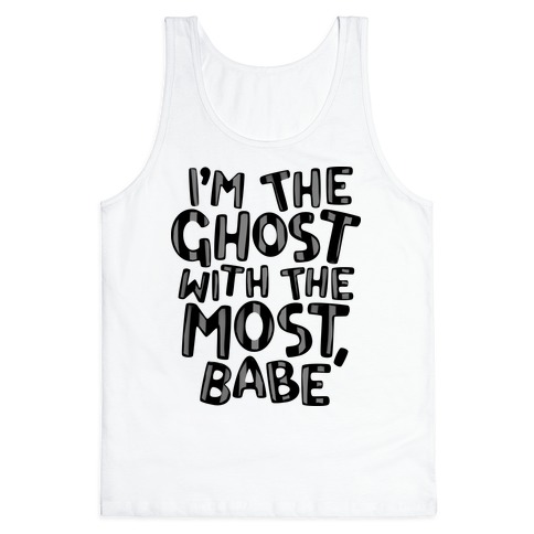 I'm The Ghost With The Most, Babe Tank Tops | LookHUMAN