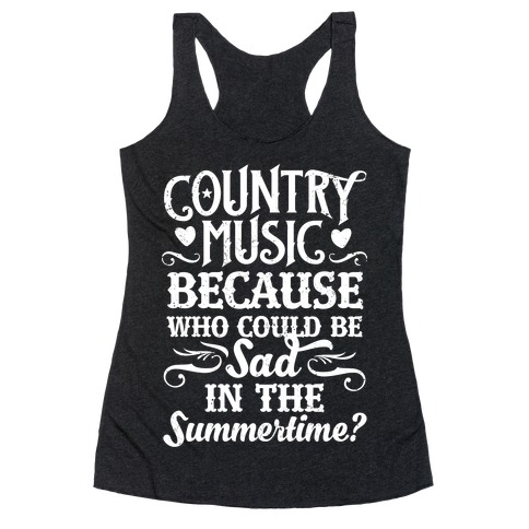 Country Music, Who Could Be Sad In Summer? Racerback Tank Tops | LookHUMAN