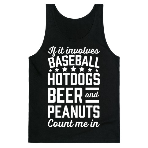 If It Involves Baseball, Hotdogs, Beer And Peanuts Tank Top