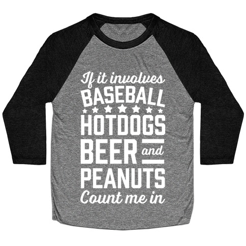 If It Involves Baseball, Hotdogs, Beer And Peanuts Baseball Tee