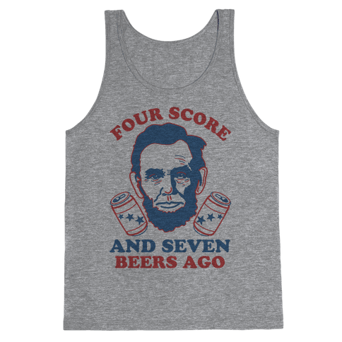 four score and seven beers ago shirt