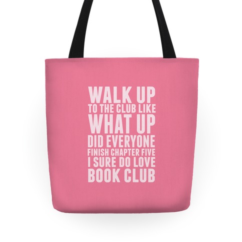 Walk Up To The Club Like What Up Did Everyone Finish Chapter Five I Sure Do Love Book Club Tote