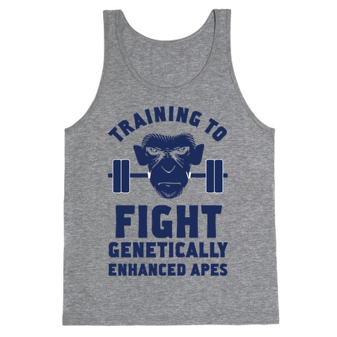 Training To Fight Genetically Enhanced Apes Tank Top
