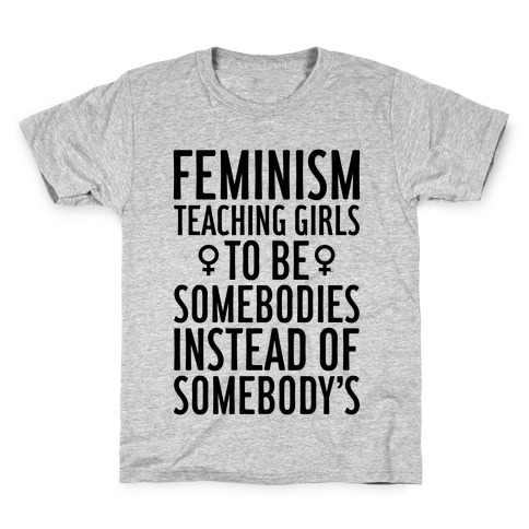Feminism: Teaching Girls Kids T-Shirt
