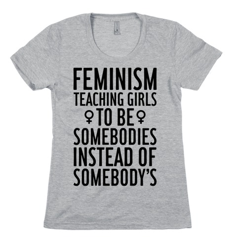 Feminism: Teaching Girls Womens T-Shirt