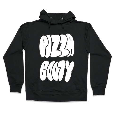 Pizza Booty Hooded Sweatshirt