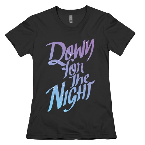 Down For The Night Womens T-Shirt