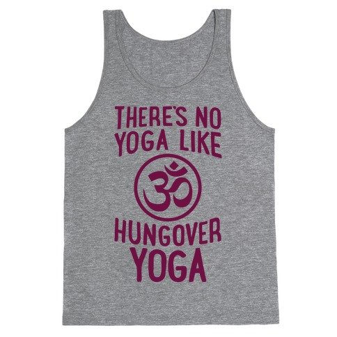 There's No Yoga Like Hungover Yoga Tank Top