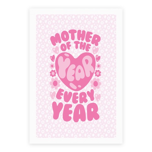 Mother of The Year Every Year Poster