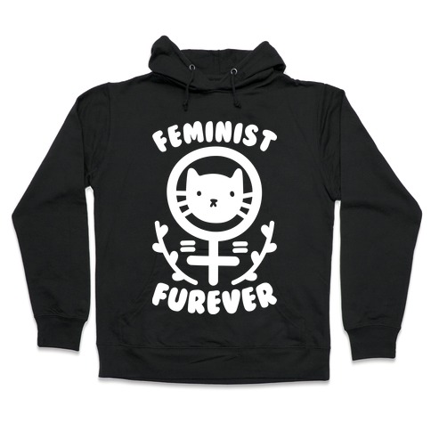 Feminist Furever Hooded Sweatshirt