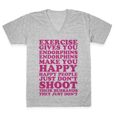Exercise Gives You Endorphins V-Neck Tee Shirt
