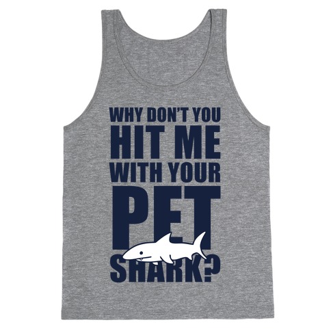 Hit Me With Your Pet Shark (Blue) Tank Top