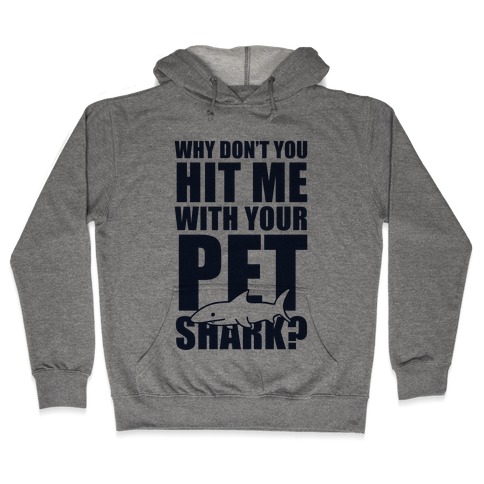 Hit Me With Your Pet Shark (Blue) Hooded Sweatshirt
