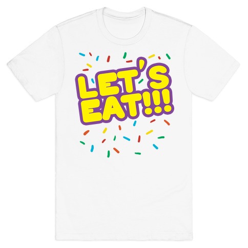 Let's Eat!!! T-Shirt