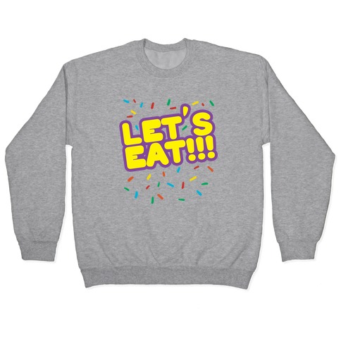 Let's Eat!!! Pullover