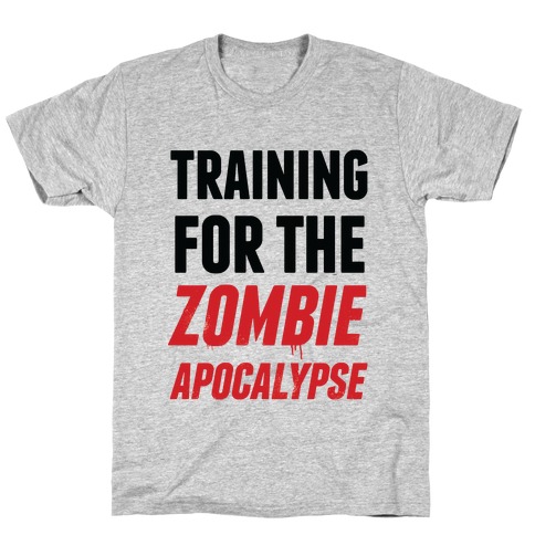 Training for the Zombie Apocalypse T-Shirt