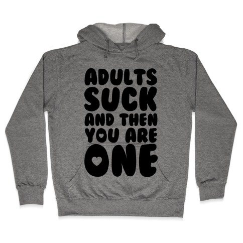 Adults Suck Hooded Sweatshirt