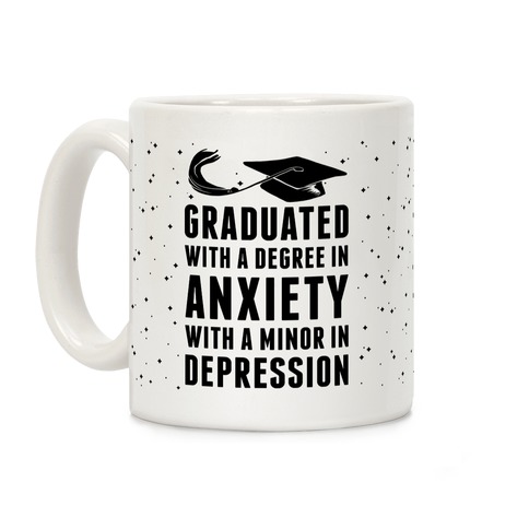 Graduated With A Degree in Anxiety Coffee Mug