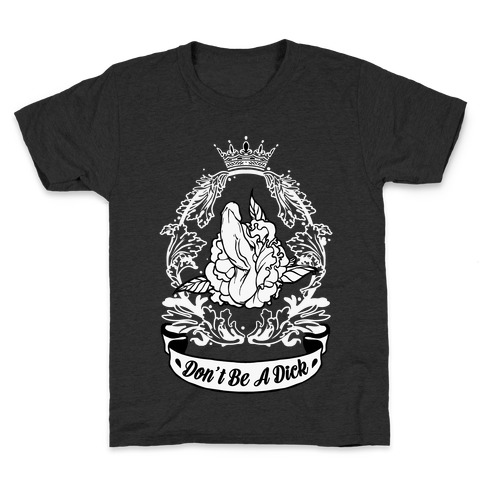 Don't Be A Dick Kids T-Shirt