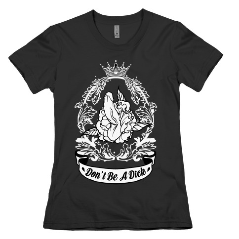 Don't Be A Dick Womens T-Shirt